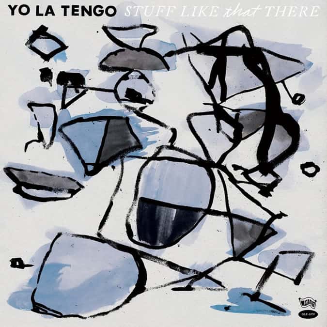 Yo La Tengo - Stuff Like That There