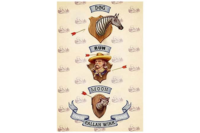 Dog Run Moon: Stories By Callan Wink