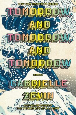 Tomorrow, and Tomorrow, and Tomorrow Novel